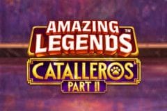Amazing Legends Catalleros Part 2™